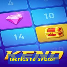 tecnica no aviator